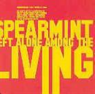 Spearmint - Left Alone Among