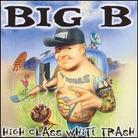 Big B - High Class White Trash