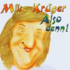 Mike Kr&uuml;ger - Also Denn