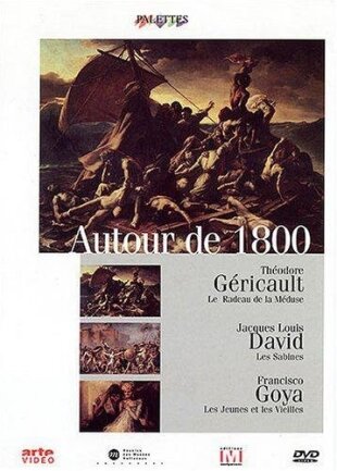 Autour de 1800 - Géricault / David / Goya (2002)