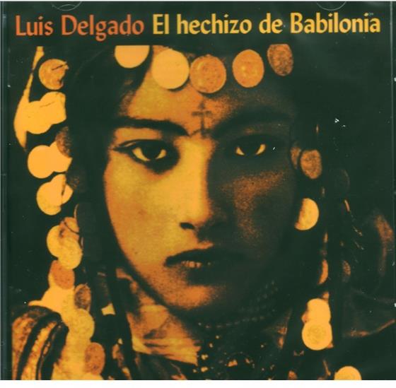 Luis Delgado - Hechizo De Babilonia
