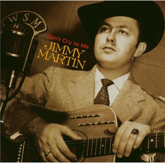 Jimmy Martin - Don't Cry To Me