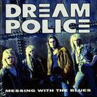 Dream Police - Messing With The Blues