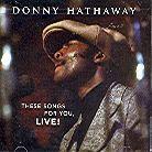 Donny Hathaway - These Songs For You, Live