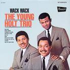 Young Holt Trio - Wack Wack