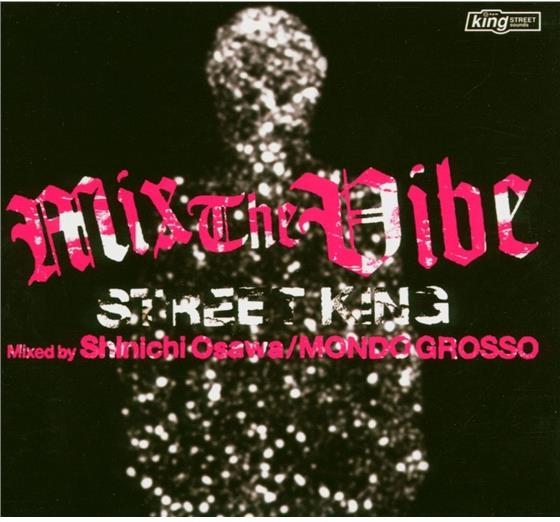 Mondo Grosso - Mix The Vibe: Street King