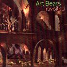 Art Bears - Revisited 2 CDs