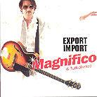 Magnifico - Export Import