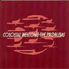 Colossal - Welcome The Problems