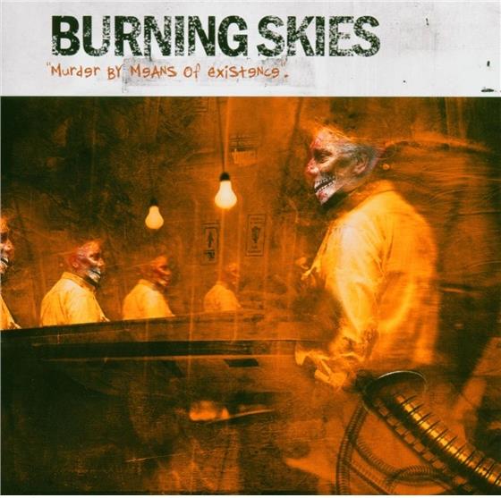 Burning Skies - Murder By Means Of Existence