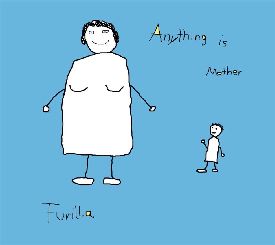 Furilla - Anything Is Mother