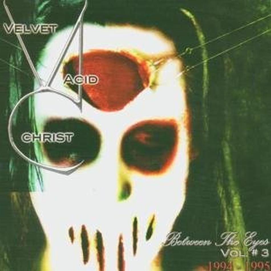 Velvet Acid Christ - Between The Eyes 3