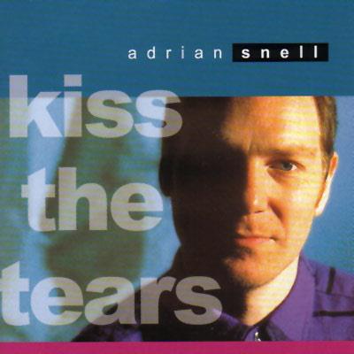 Adrian Snell - Kiss The Tears