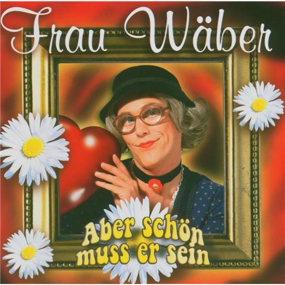 Frau Waeber - Aber Schoen Muss Er Sein