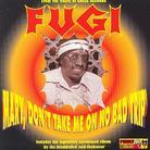 Fugi - Mary Don't Take Me On No