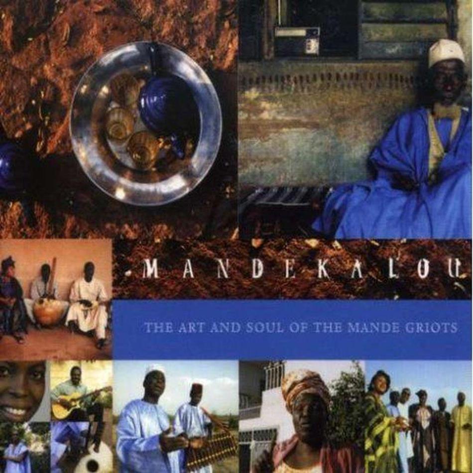 Mandekalou - Art And Soul Of The Mande Griots