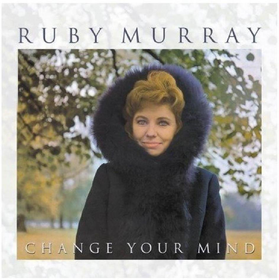 Ruby Murray - Change Your Mind