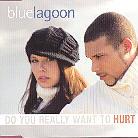 Blue Lagoon - Do You Really Want To Hurt Me