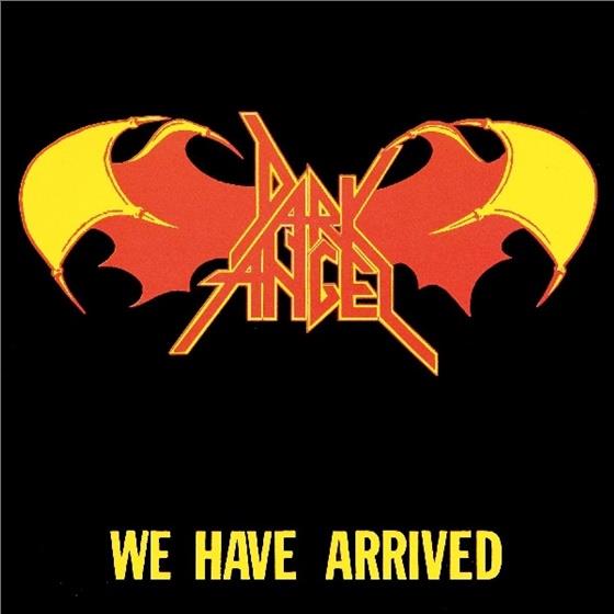 Dark Angel - We Have Arrived
