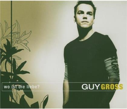 Guy Gross - Wo Ist Die Liebe