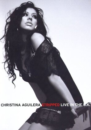 Christina Aguilera - Stripped - Live in the U.K.