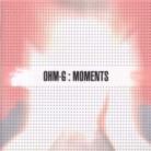 Ohm-G - Moments