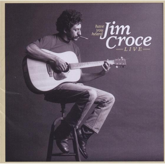 Jim Croce - Have You Heard J.C. Live