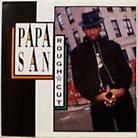 Papa San - Rough Cut