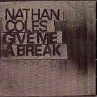 Nathan Coles - Give Me A Break