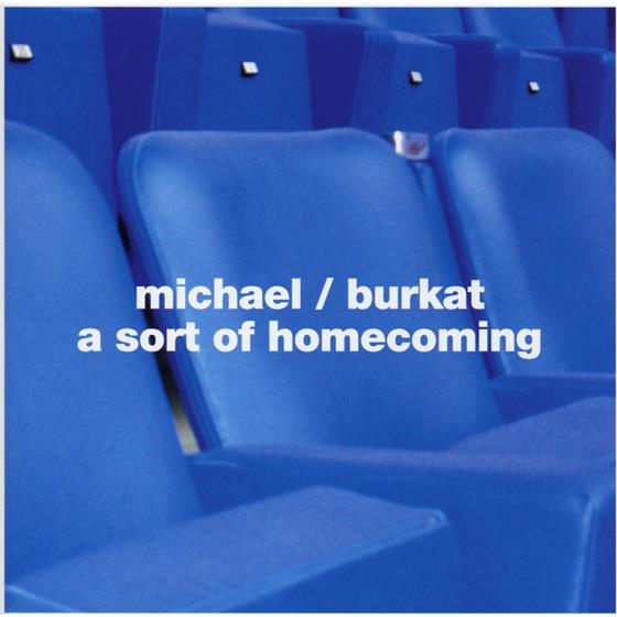Michael Burkat - A Sort Of Homecoming