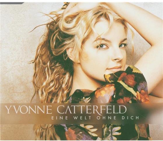 Yvonne Catterfeld - Eine Welt Ohne Dich