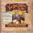 Charlie Poole - You Ain't Talking To Me: Roots Of Countr 2 CDs