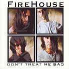 Firehouse - Don't Treat Me Bad