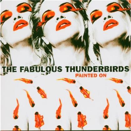Fabulous Thunderbirds - Painted On (Digipack)