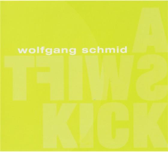 Wolfgang Schmid - A Swift Kick