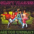 Gravy Train - Are You Wigglin