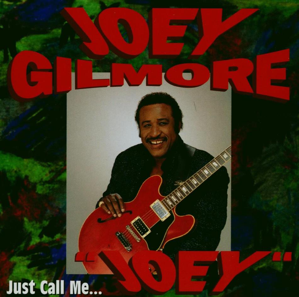 Joey Gilmore - Just Call Me Joey