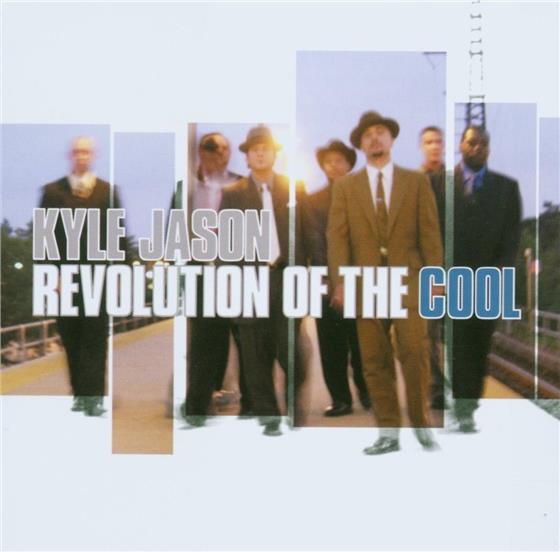 Kyle Jason - Revolution Of The Cool