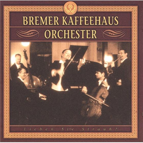 Bremer Kaffeehaus Orchester & Johann Strauss II (1825-1899) (Sohn) - Lieben Sie Strauss?