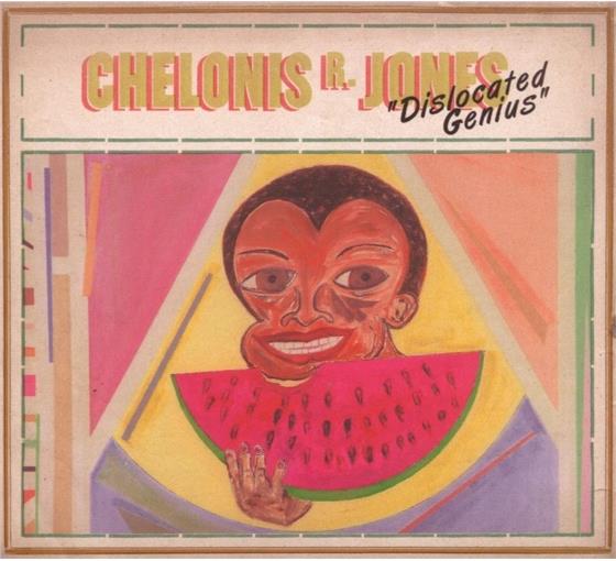 Chelonis R. Jones - Dislocated Genius