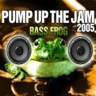 Bass Frog - Pump Up The Jam 2005