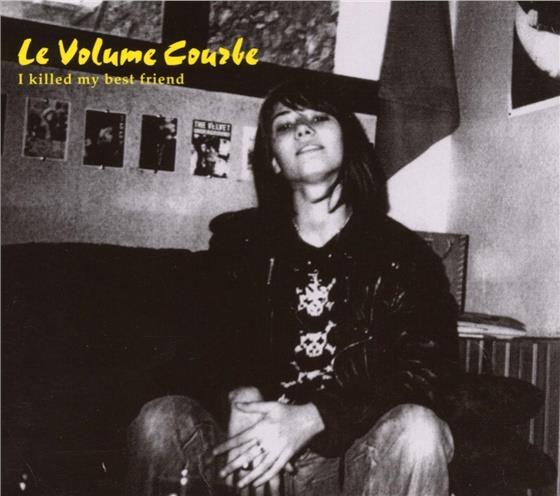 Le Volume Courbe - I Killed My Best Friend
