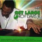 Roy Jr. Davis - Get Large 1