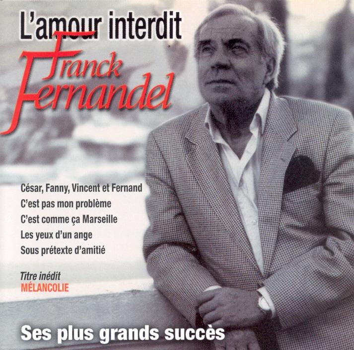 Franck Fernandel - L'Amour Interdit - Ses Plus Grands Succes