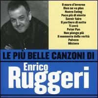 Enrico Ruggeri - E Piu' Belle Canzoni Di