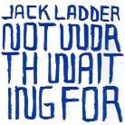 Jack Ladder - Not Worth Watching For