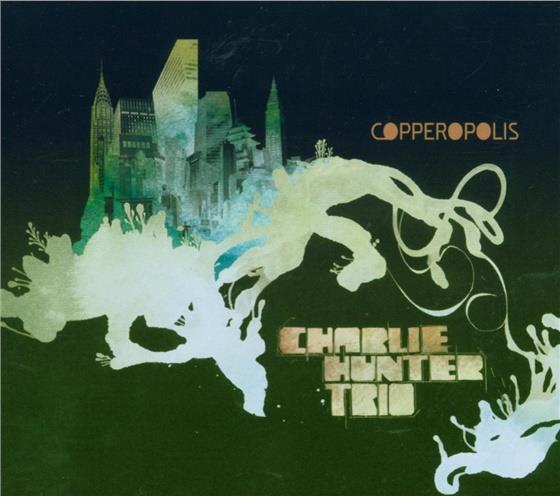 Charlie Hunter - Copperopolis
