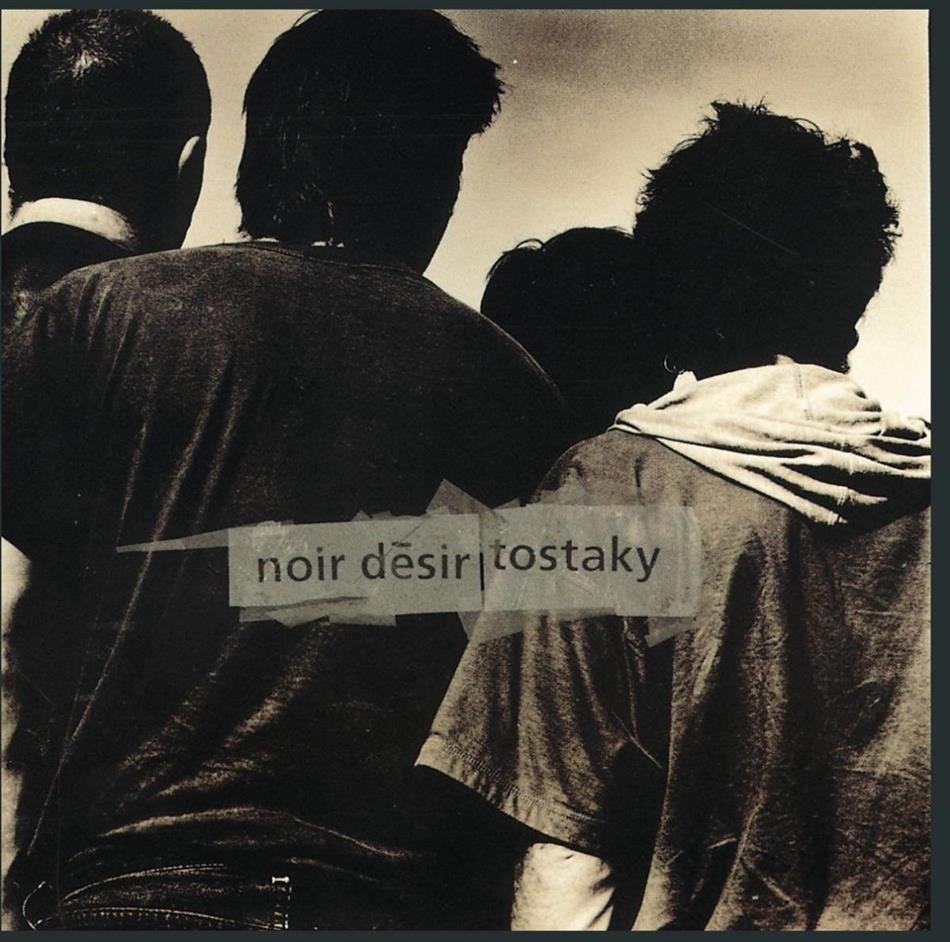 Noir Desir - Tostaky