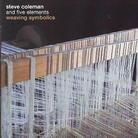 Steve Coleman - Weaving Symbolics 2 CDs