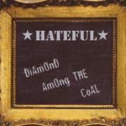 Hateful - Diamond Among The Coal